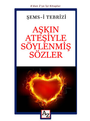 cover image of AŞKIN ATEŞİYLE SÖYLENMİŞ SÖZLER
